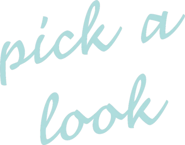 pick a look